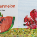 Interior spread with print and braille for The Very Hungry Caterpillar's Garden Picnic showing a slice of watermelon and scratch-and-sniff element