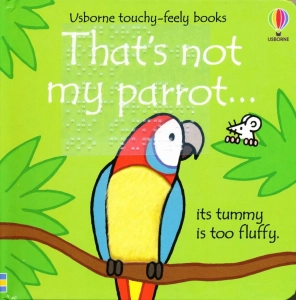 That's Not My Parrot - Cover A cover photo of the board book "That's not my parrot..." The cover is bright green with a colorful parrot perched on a branch.